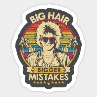 Big Hair, Bigger Mistakes Sticker